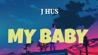 J Hus - My Baby (Lyrics) @JHusMusic