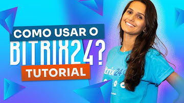 Como usar o Bitrix24? [Tutorial completo 2023!]