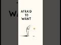 Why You're Terrified of Wanting Things (And Why Your Brain Does This)