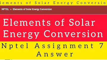 NPTEL | Elements of Solar Energy Conversion | Week 7: Assignment 7 | 2022
