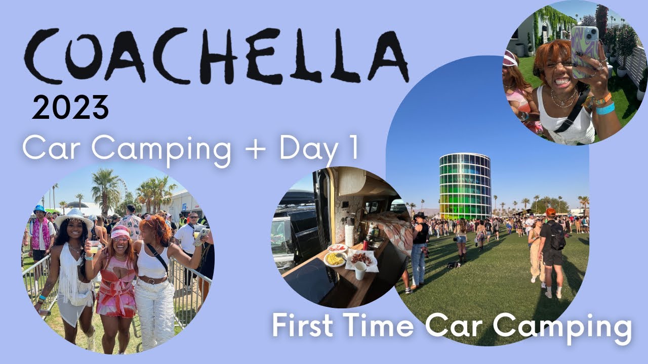 Car camping + Coachella 2023 Day 1 VIP Wknd 1 YouTube