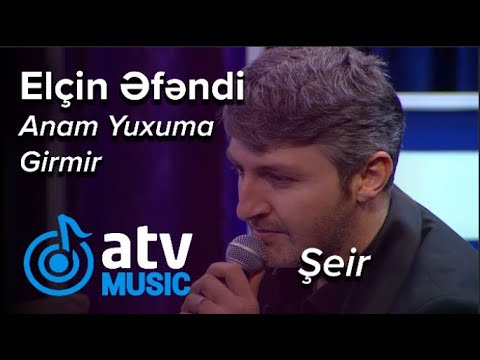 Elçin Əfəndi - Anam Yuxuma Girmir  ŞEİR   (7 Canlı)