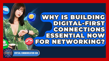 Why Is Building Digital-first Connections Essential Now For Networking? - Virtual Communication Hub