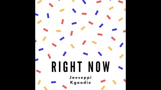 Joeseppi & Kgoodie - Right Now