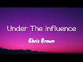 Chris Brown - Under The Influence (Uncensored) (Lyrics Video)