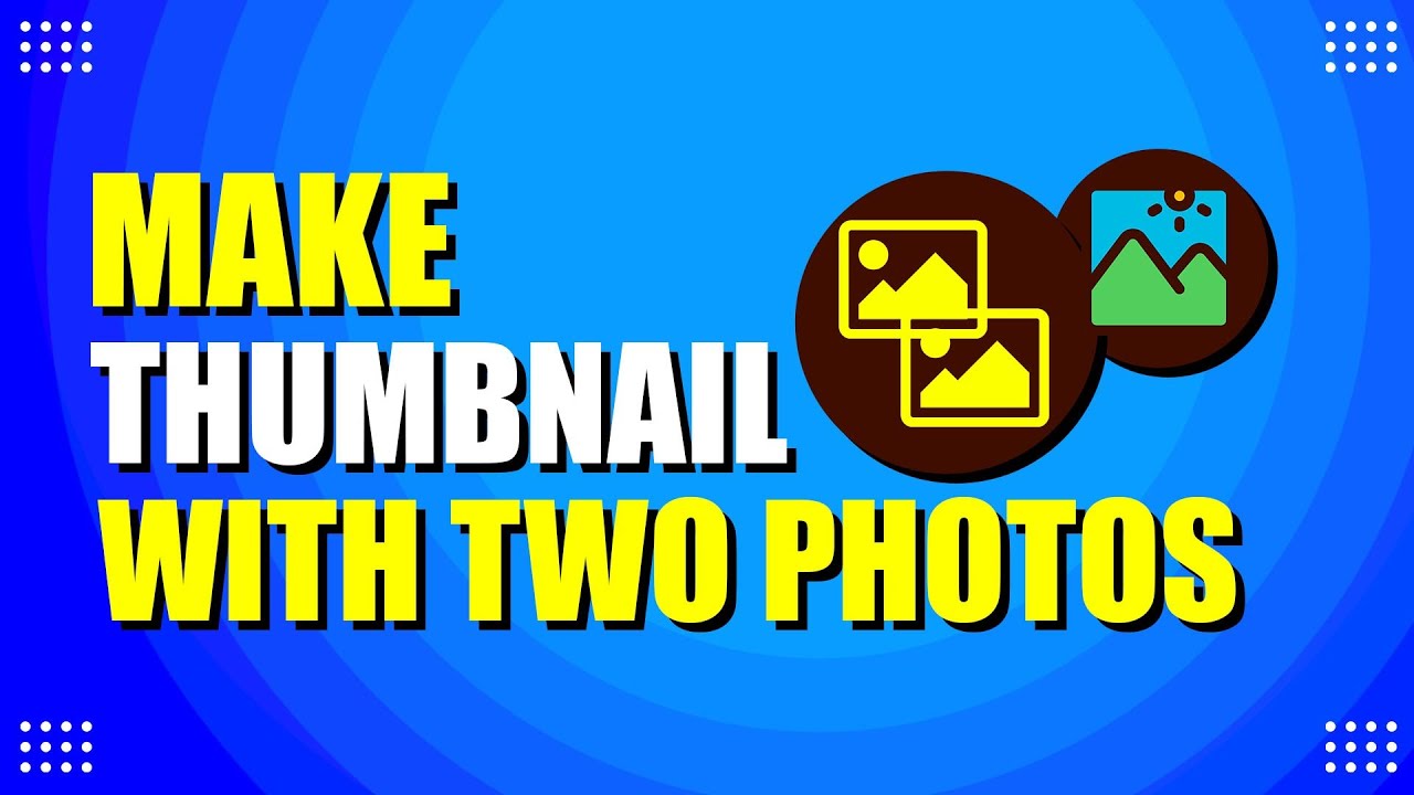How To Make Thumbnail With Two Photos (Easy Method) - YouTube