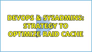 DevOps & SysAdmins: Strategy to optimize raid cache (3 Solutions!!) Net Worth