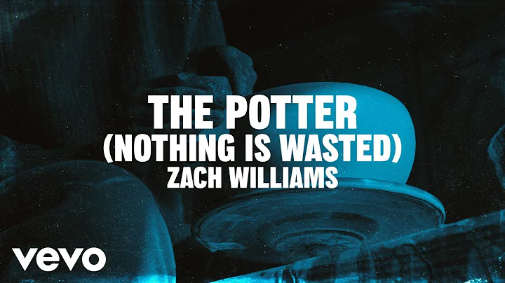 Zach Williams - The Potter (Nothing Is Wasted) (Lyric Video)