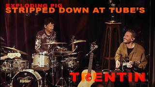 Exploding Pig - Trentin Quarantino (Stripped Down at Tube’s) LIVE