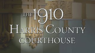 The 1910 Harris County Courthouse