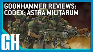 Goonhammer Reviews: Codex Astra Militarum Goonhammer Reviews: Codex Astra Militarum