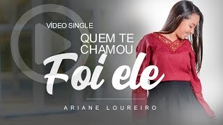 QUEM TE CHAMOU FOI ELE - Ariane Loureiro (Video Single)