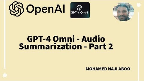 Summarization with Audio: Whisper & GPT-4 Omni (GPT-4o)