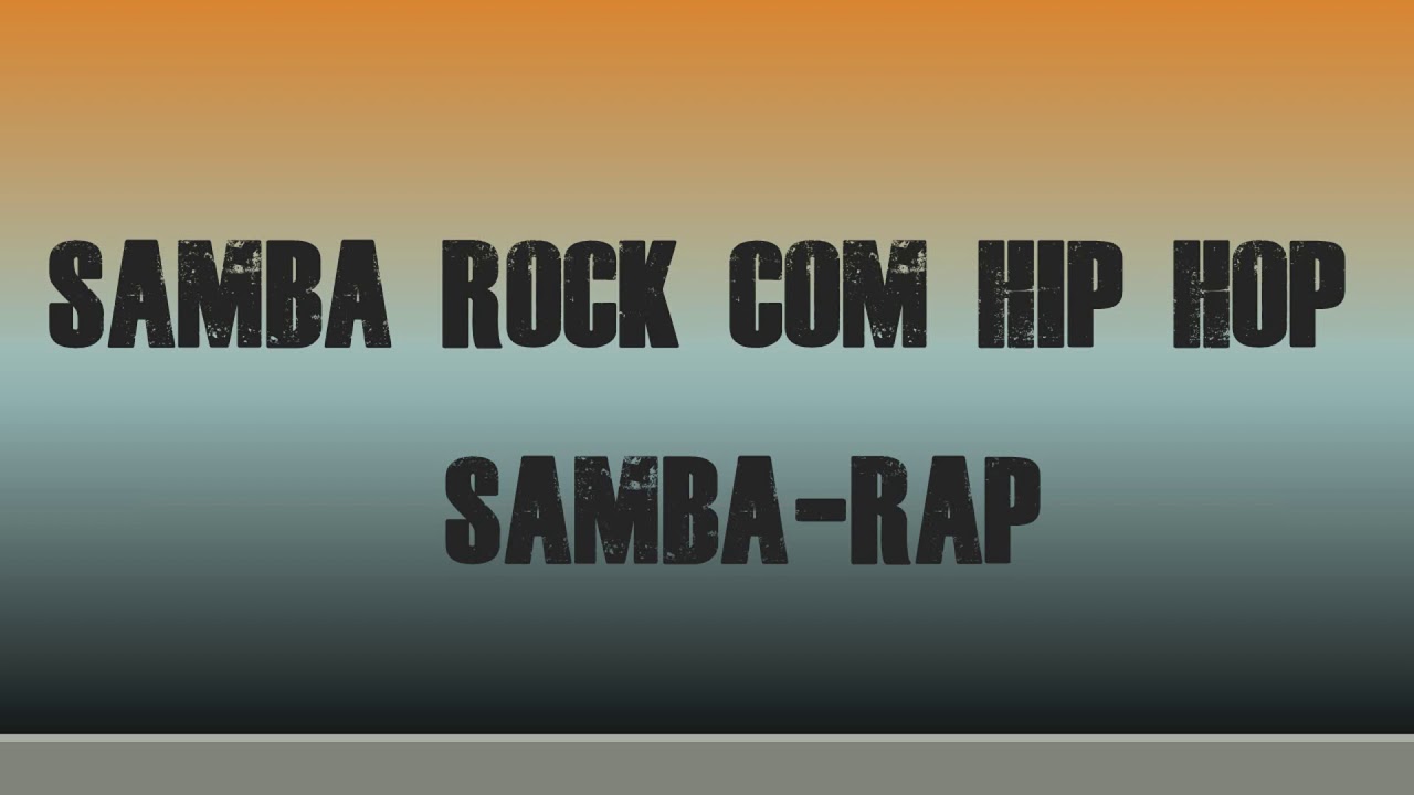 SAMBA ROCK COM HIP HOP - SAMBA COM RAP - YouTube