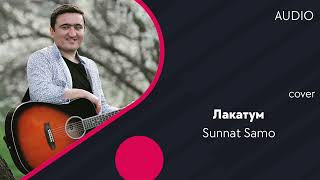 Sunnat Samo | Суннат Само - Лакатум (cover) (AUDIO)