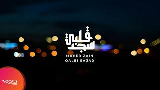 Qalbi Sajad - قلبي سجد | Maher Zain [Vocals Only]