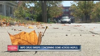 IMPD drug sweeps concerning some across Indianapolis