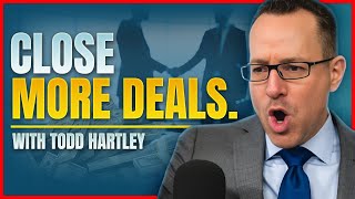 How to Close Twice as Many Deals with Todd Hartley