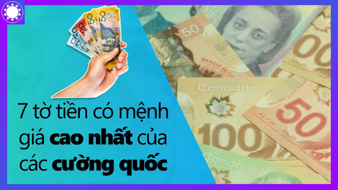 Đây Là 7 Tờ Tiền Có Mệnh Giá Cao Nhất Của Các Cường Quốc