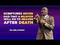 Bible never said any believer would go to heaven after death  dr bel damina