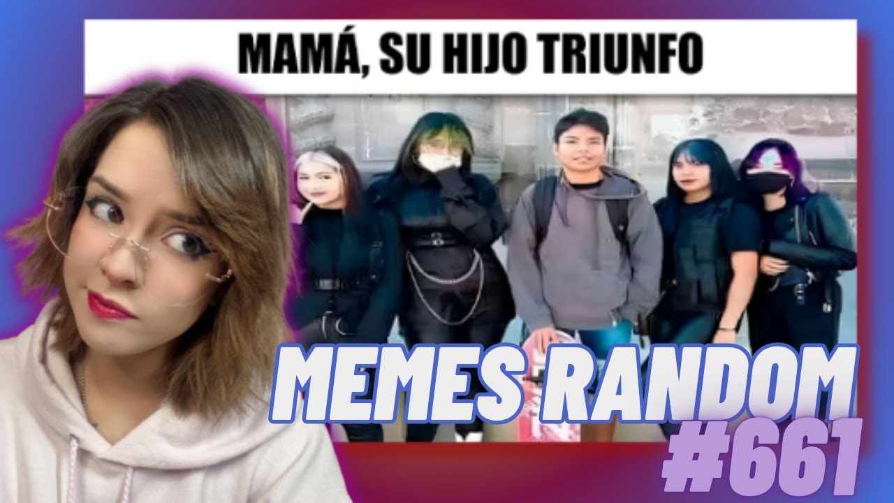 REACCIONANDO a los mejores MEMES RANDOM #661 - YouTube