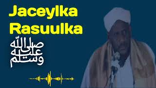 JACEYLKA RASUULKA ﷺ Sh Saalax Macalin Abdilaahi 