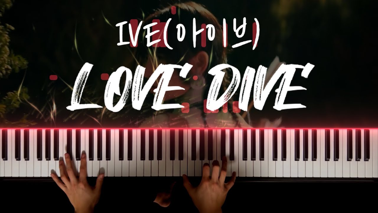 IVE(아이브) - LOVE DIVE 피아노 커버