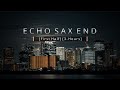 “Echo Sax End (First Half) (3-Hours)” by Caleb Arredondo