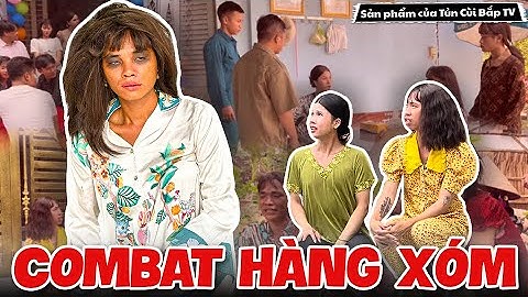 Thúy Liễu Và Những Màn Combat Cực Căng Với Hàng Xóm | Tủn Cùi Bắp
