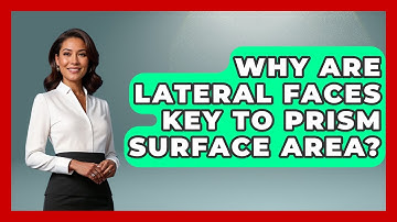 Why Are Lateral Faces Key To Prism Surface Area? - All About Geometry