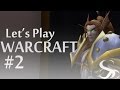 Let&#39;s Play WARCRAFT~ #2