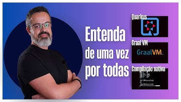 Quarkus, Graal VM e compilação nativa: entenda de uma vez por todas