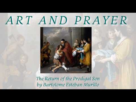 Praying with Bartolomé Esteban Murillo’s "The Return of the Prodigal Son"