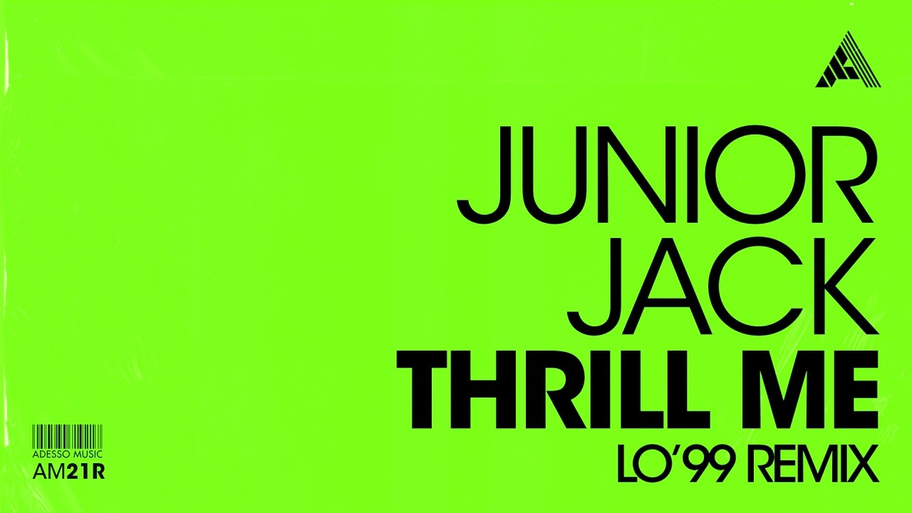 Watch Junior Jack - Thrill Me LO'99 Remix) on YouTube Watch Junior Jack - Thrill Me LO'99 Remix) on YouTube