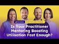 Is Your Practitioner Mentoring Boosting Utilisation Fast Enough? | GYC Podcast 373
