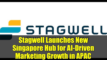 Stagwell Launches New Singapore Hub for AI-Driven Marketing Growth in APAC