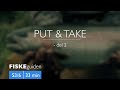 FISKEguiden: Put & Take – del 2