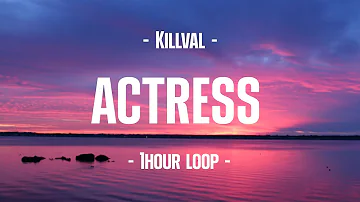 Killval - ACTRESS (1Hour Loop)