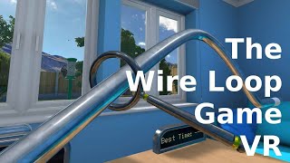 The Wire Loop Game VR | FAST PREVIEW GAMEPLAY MECHANICS | META QUEST | NO COMMENTING