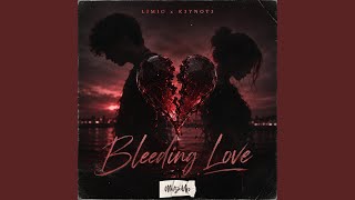 Bleeding Love - LIMIC, K3YN0T3