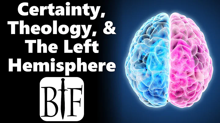 Certainty, Theology, & The Left Hemisphere