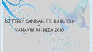 Dj Ferit Candan Ft Babutsa - Yanayim In Ibiza 2010