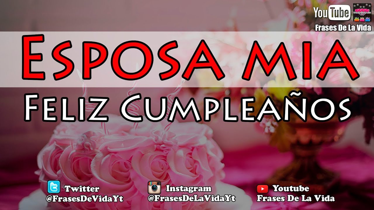 Frases para Tarjetas de Cumpleaños para mi Esposa, imagenes de Cumpleaños  para mi Mujer - YouTube