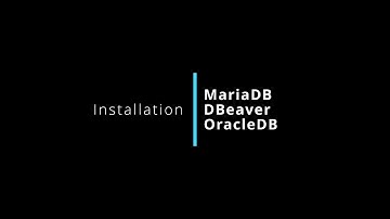 Installation of mariaDB database, DBeaver tool, and Oracle XE database