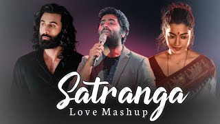 Arijit Singh Mashup 2023 | ANIMAL - SATRANGA MASHUP | Best Of 2023 Hindi Song