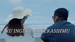 Download lagu Sakti - Ku Ingin Jadi Kekasihmu ( Musik Video)