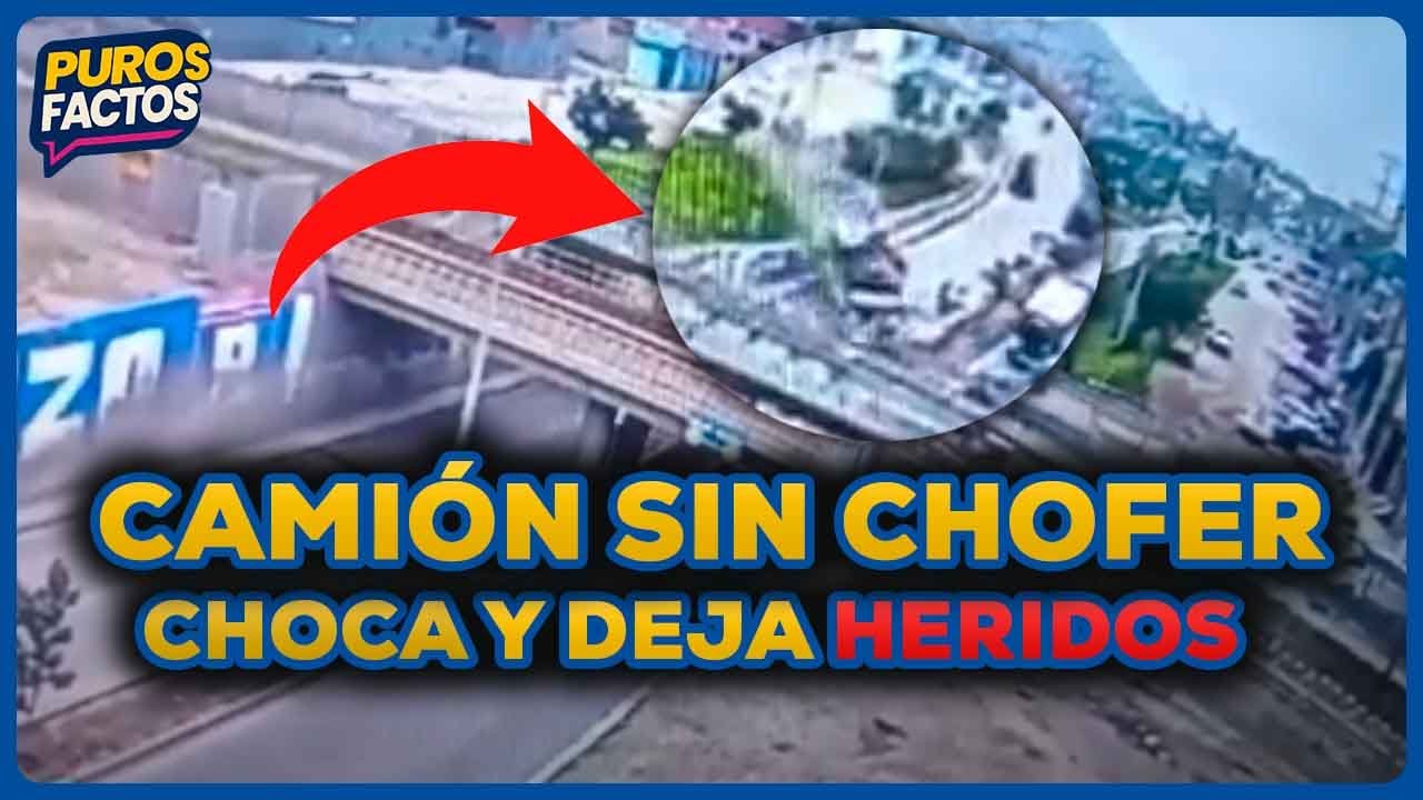 Villa El Salvador: Camión sin chofer causa choque múltiple y deja ...