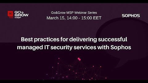Best practices for delivering successful managed IT security services with Sophos