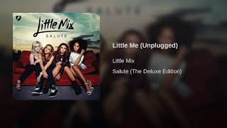 Little Me (Unplugged) - Little Mix (Official Audio)