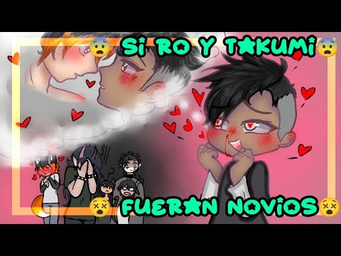😨si Ro y Takumi fueran novios 😵// no tiene nada que ver la miniatura al vídeo, perdón 😔👍//